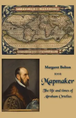 Mapmaker: Życie i czasy Abrahama Orteliusa - Mapmaker: The life and times of Abraham Ortelius