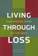 Życie po stracie: interwencje na przestrzeni całego życia - Living Through Loss: Interventions Across the Life Span