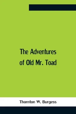 Przygody starego Pana Ropucha - The Adventures Of Old Mr. Toad