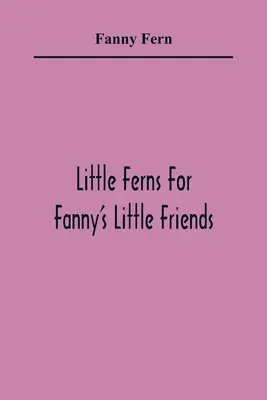 Małe paprocie dla małych przyjaciół Fanny - Little Ferns For Fanny'S Little Friends