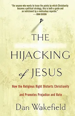 Porwanie Jezusa: Jak prawica religijna zniekształca chrześcijaństwo i promuje uprzedzenia i nienawiść - The Hijacking of Jesus: How the Religious Right Distorts Christianity and Promotes Prejudice and Hate