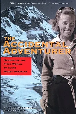 Przypadkowy poszukiwacz przygód: Pamiętnik pierwszej kobiety, która wspięła się na Mount McKinley - The Accidental Adventurer: Memoir of the First Woman to Climb Mount McKinley