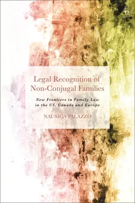Prawne uznanie rodzin niepozostających w związku małżeńskim: Nowe granice w prawie rodzinnym w USA, Kanadzie i Europie - Legal Recognition of Non-Conjugal Families: New Frontiers in Family Law in the US, Canada and Europe