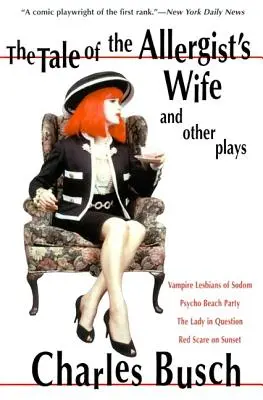 Opowieść o żonie alergologa i inne sztuki: The Tale of the Allergist's Wife, Vampire Lesbians of Sodom, Psycho Beach Party, the Lady in Questio - The Tale of the Allergist's Wife and Other Plays: The Tale of the Allergist's Wife, Vampire Lesbians of Sodom, Psycho Beach Party, the Lady in Questio