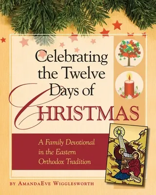 Świętowanie dwunastu dni Bożego Narodzenia: Rodzinne nabożeństwo w tradycji prawosławnej - Celebrating the Twelve Days of Christmas: A Family Devotional in the Eastern Orthodox Tradition