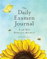 Daily Examen Journal: 30-dniowe rekolekcje duchowe - The Daily Examen Journal: A 30-Day Spiritual Retreat