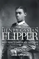 Henry Ossian Flipper: Pierwszy czarnoskóry absolwent West Point - Henry Ossian Flipper: West Point's First Black Graduate