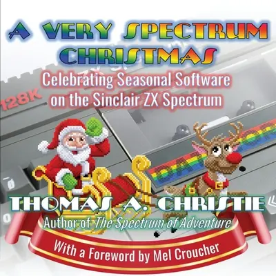 A Very Spectrum Christmas: Świętowanie oprogramowania sezonowego na Sinclair ZX Spectrum - A Very Spectrum Christmas: Celebrating Seasonal Software on the Sinclair ZX Spectrum