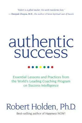 Autentyczny sukces: Niezbędne lekcje i praktyki z wiodącego na świecie programu coachingowego dotyczącego inteligencji sukcesu - Authentic Success: Essential Lessons and Practices from the World's Leading Coaching Program on Success Intelligence