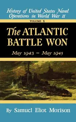 Wygrana bitwa o Atlantyk: tom 10 maj 1943 - maj 1945 - The Atlantic Battle Won: Volume 10 May 1943 - May 1945