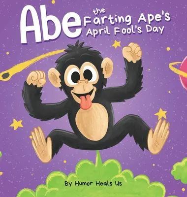 Abe the Farting Ape's April Fool's Day: Zabawna książka obrazkowa o małpie, która pierdzi dla dzieci i dorosłych, idealny prezent na prima aprilis dla chłopców i dzieci - Abe the Farting Ape's April Fool's Day: A Funny Picture Book About an Ape Who Farts For Kids and Adults, Perfect April Fool's Day Gift for Boys and Gi