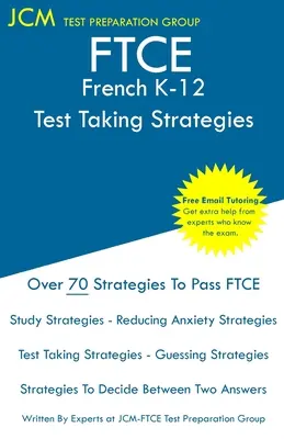 FTCE French K-12 - Strategie rozwiązywania testów: Egzamin FTCE 015 - Bezpłatne korepetycje online - Nowa edycja 2020 - Najnowsze strategie zdawania egzaminu. - FTCE French K-12 - Test Taking Strategies: FTCE 015 Exam - Free Online Tutoring - New 2020 Edition - The latest strategies to pass your exam.