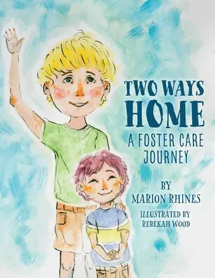 Dwie drogi do domu: Podróż do domu dziecka - Two Ways Home: A Foster Care Journey