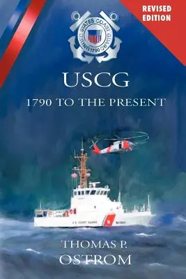 Straż przybrzeżna Stanów Zjednoczonych: od 1790 roku do dziś - The United States Coast Guard: 1790 to the Present