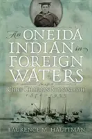 Indianin Oneida na obcych wodach: Życie wodza Chapmana Scanandoah, 1870-1953 - An Oneida Indian in Foreign Waters: The Life of Chief Chapman Scanandoah, 1870-1953