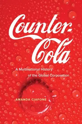 Counter-Cola: Wielonarodowa historia globalnej korporacji - Counter-Cola: A Multinational History of the Global Corporation