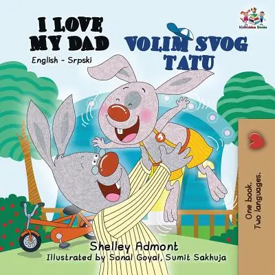 Kocham mojego tatę: Dwujęzyczna książka angielsko-serbska - I Love My Dad: English Serbian Bilingual Book