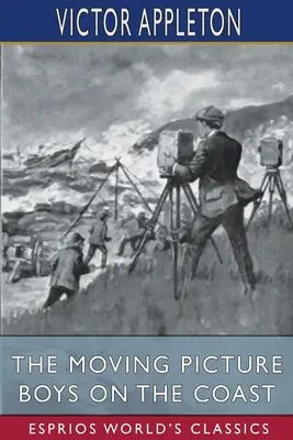 Chłopcy z ruchomymi obrazkami na wybrzeżu (Esprios Classics) - The Moving Picture Boys on the Coast (Esprios Classics)