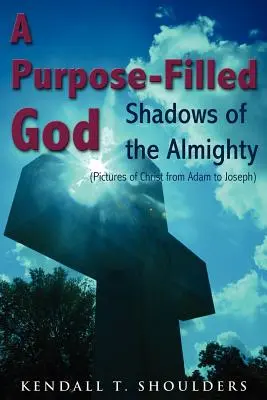 Bóg pełen celu: Cienie Wszechmogącego - A Purpose-Filled God: Shadows of the Almighty