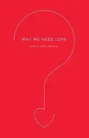 Dlaczego potrzebujemy miłości - Why We Need Love