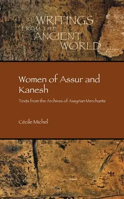 Kobiety z Assur i Kanesh: Teksty z archiwów asyryjskich kupców - Women of Assur and Kanesh: Texts from the Archives of Assyrian Merchants