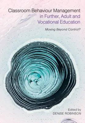 Zarządzanie zachowaniem w klasie w dalszej edukacji dorosłych i zawodowej: Wyjść poza kontrolę? - Classroom Behaviour Management in Further, Adult and Vocational Education: Moving Beyond Control?