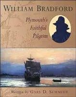 William Bradford: Wierny Pielgrzym z Plymouth - William Bradford: Plymouth's Faithful Pilgrim