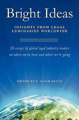 Jasne pomysły: Spostrzeżenia luminarzy prawa z całego świata - Bright Ideas: Insights from Legal Luminaries Worldwide