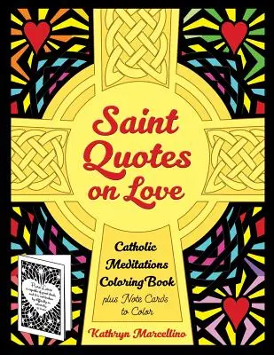 Święte cytaty o miłości: kolorowanka do katolickich medytacji plus karteczki do kolorowania - Saint Quotes on Love Catholic Meditations Coloring Book: plus Note Cards to Color