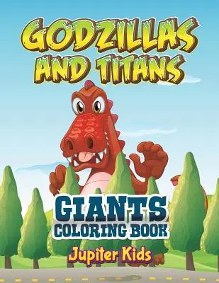Godzillas i Tytani: Kolorowanka giganci - Godzillas and Titans: Giants Coloring Book