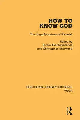 Jak poznać Boga: Aforyzmy jogi Patańdżalego - How to Know God: The Yoga Aphorisms of Patanjali