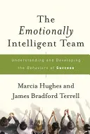 Inteligentny emocjonalnie zespół: Zrozumienie i rozwijanie zachowań sukcesu - The Emotionally Intelligent Team: Understanding and Developing the Behaviors of Success