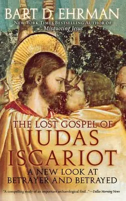 Zaginiona Ewangelia Judasza Iskarioty: Nowe spojrzenie na zdrajcę i zdradzonych - The Lost Gospel of Judas Iscariot: A New Look at Betrayer and Betrayed