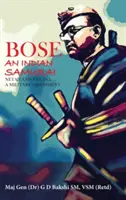 Bose: Indyjski samuraj - Netaji i Ina a ocena wojskowa - Bose: The Indian Samurai - Netaji and the Ina a Military Assessment