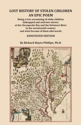 Zaginiona historia skradzionych dzieci: An Epic Poem, Being a true accounting of white children kidnapped and sold into slavery at the Chesapeake Bay and the - Lost History of Stolen Children: An Epic Poem, Being a true accounting of white children kidnapped and sold into slavery at the Chesapeake Bay and the