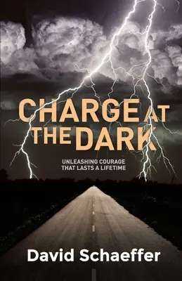 Szarża w ciemności: wyzwalanie odwagi na całe życie - Charge at the Dark: Unleashing Courage That Lasts a Lifetime