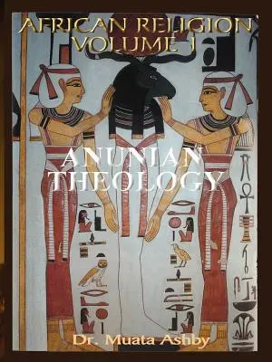 Religia afrykańska Tom 1: Teologia anunijska i tajemnice Ra - African Religion Volume 1: Anunian Theology & the Mysteries of Ra