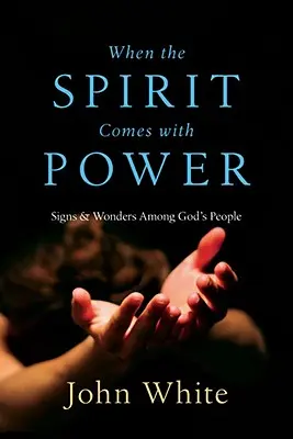 Kiedy Duch przychodzi z mocą: znaki i cuda wśród ludu Bożego - When the Spirit Comes with Power: Signs & Wonders Among God's People