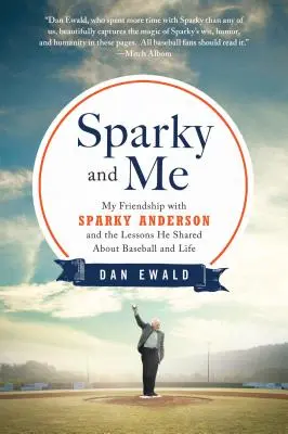 Sparky i ja: Moja przyjaźń ze Sparkym Andersonem i lekcje, którymi dzielił się na temat baseballu i życia - Sparky and Me: My Friendship with Sparky Anderson and the Lessons He Shared about Baseball and Life