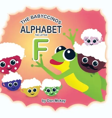 Alfabet Babyccinos Litera F - The Babyccinos Alphabet The Letter F