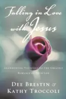 Zakochać się w Jezusie: Porzucenie siebie dla największego romansu w życiu - Falling in Love with Jesus: Abandoning Yourself to the Greatest Romance of Your Life