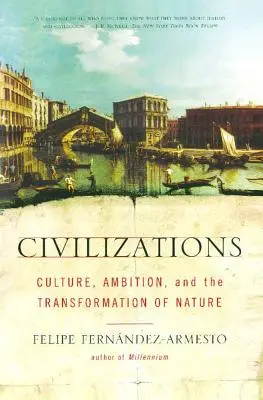 Cywilizacje: Kultura, ambicja i transformacja natury - Civilizations: Culture, Ambition, and the Transformation of Nature