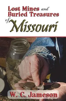 Zaginione kopalnie i zakopane skarby Missouri - Lost Mines and Buried Treasures of Missouri