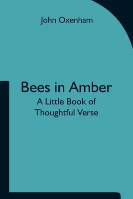 Pszczoły w bursztynie: Mała książka z przemyślanymi wierszami - Bees in Amber: A Little Book of Thoughtful Verse