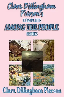 Kompletna seria Clary Dillingham Pierson „Wśród ludzi - Clara Dillingham Pierson's Complete Among the People Series