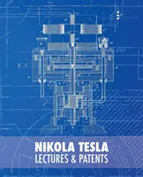 Nikola Tesla: Wykłady i patenty - Nikola Tesla: Lectures and Patents