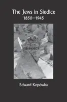 Żydzi w Siedlcach 1850-1945 - The Jews in Siedlce 1850-1945