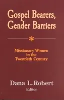 Nosicielki Ewangelii, bariery płci: Misjonarki w XX wieku - Gospel Bearers, Gender Barriers: Missionary Women in the Twentieth Century