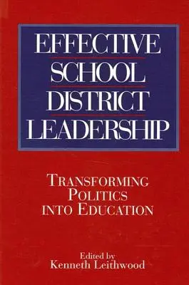 Skuteczne przywództwo w okręgu szkolnym: Przekształcanie polityki w edukację - Effective School District Leadership: Transforming Politics Into Education