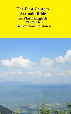 Biblia aramejska I wieku w prostym języku angielskim (Tora - Pięcioksiąg Mojżesza) - The First Century Aramaic Bible in Plain English (The Torah-The Five Books of Moses)